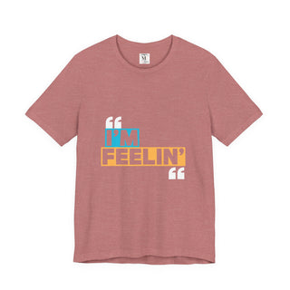 Unisex Jersey Tee - I'm Feelin' Good Vibe Shirt, Casual Wear, Gift for Friends, Summer Fashion, Fun Statement Tee
