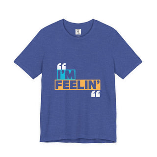 Unisex Jersey Tee - I'm Feelin' Good Vibe Shirt, Casual Wear, Gift for Friends, Summer Fashion, Fun Statement Tee