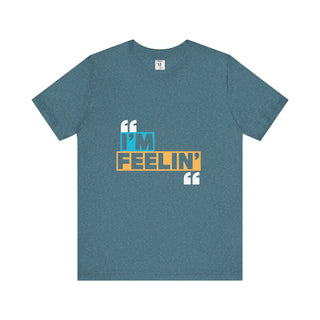 Unisex Jersey Tee - I'm Feelin' Good Vibe Shirt, Casual Wear, Gift for Friends, Summer Fashion, Fun Statement Tee