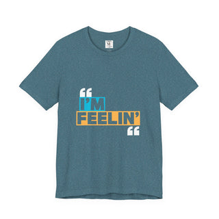 Unisex Jersey Tee - I'm Feelin' Good Vibe Shirt, Casual Wear, Gift for Friends, Summer Fashion, Fun Statement Tee
