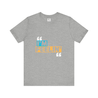 Unisex Jersey Tee - I'm Feelin' Good Vibe Shirt, Casual Wear, Gift for Friends, Summer Fashion, Fun Statement Tee