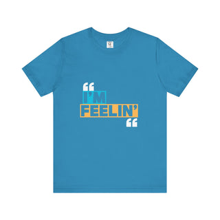 Unisex Jersey Tee - I'm Feelin' Good Vibe Shirt, Casual Wear, Gift for Friends, Summer Fashion, Fun Statement Tee