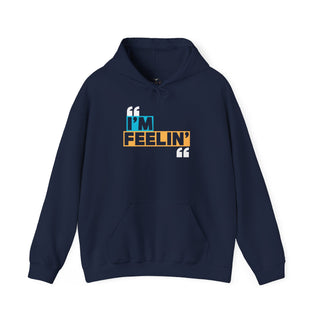 I'm Feelin' Unisex Hoodie - Cozy Cotton Blend Sweatshirt for Relaxing, Gift for Friends, Casual Outing, Surprise party, Cheerful Vibe