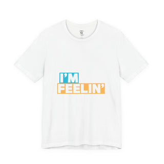 Unisex Jersey Tee - I'm Feelin' Good Vibe Shirt, Casual Wear, Gift for Friends, Summer Fashion, Fun Statement Tee