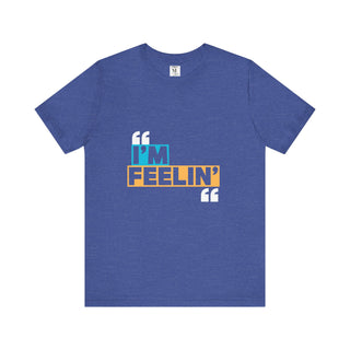 Unisex Jersey Tee - I'm Feelin' Good Vibe Shirt, Casual Wear, Gift for Friends, Summer Fashion, Fun Statement Tee