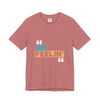 Unisex Jersey Tee - I'm Feelin' Good Vibe Shirt, Casual Wear, Gift for Friends, Summer Fashion, Fun Statement Tee