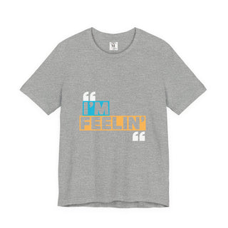 Unisex Jersey Tee - I'm Feelin' Good Vibe Shirt, Casual Wear, Gift for Friends, Summer Fashion, Fun Statement Tee