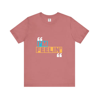 Unisex Jersey Tee - I'm Feelin' Good Vibe Shirt, Casual Wear, Gift for Friends, Summer Fashion, Fun Statement Tee