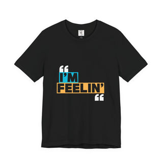 Unisex Jersey Tee - I'm Feelin' Good Vibe Shirt, Casual Wear, Gift for Friends, Summer Fashion, Fun Statement Tee