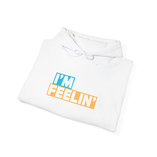 I'm Feelin' Unisex Hoodie - Cozy Cotton Blend Sweatshirt for Relaxing, Gift for Friends, Casual Outing, Surprise party, Cheerful Vibe